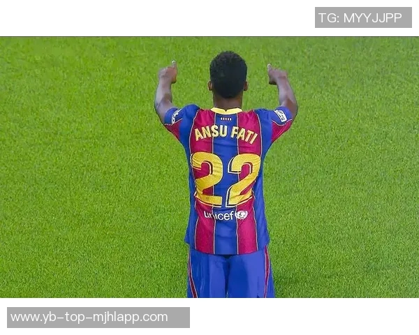 法蒂身价五年来首次回升至1000万欧创佳绩引发关注